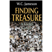 Finding Treasure A Field Guide by W.C. Jameson