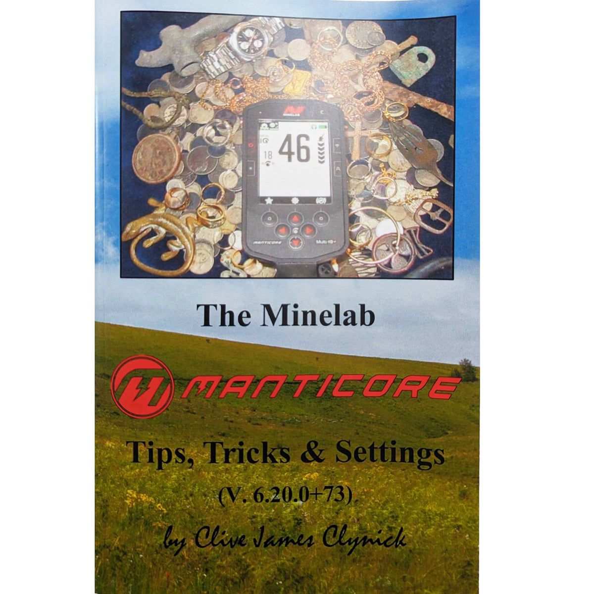 The Minelab Manticore Tips Tricks and Settings book by Clive James Clynick, front cover