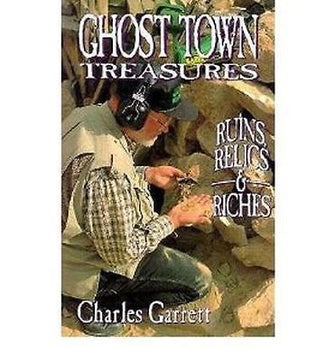 Ghost Town Treausres Ruins, Relics and Riches by Charles Garrett