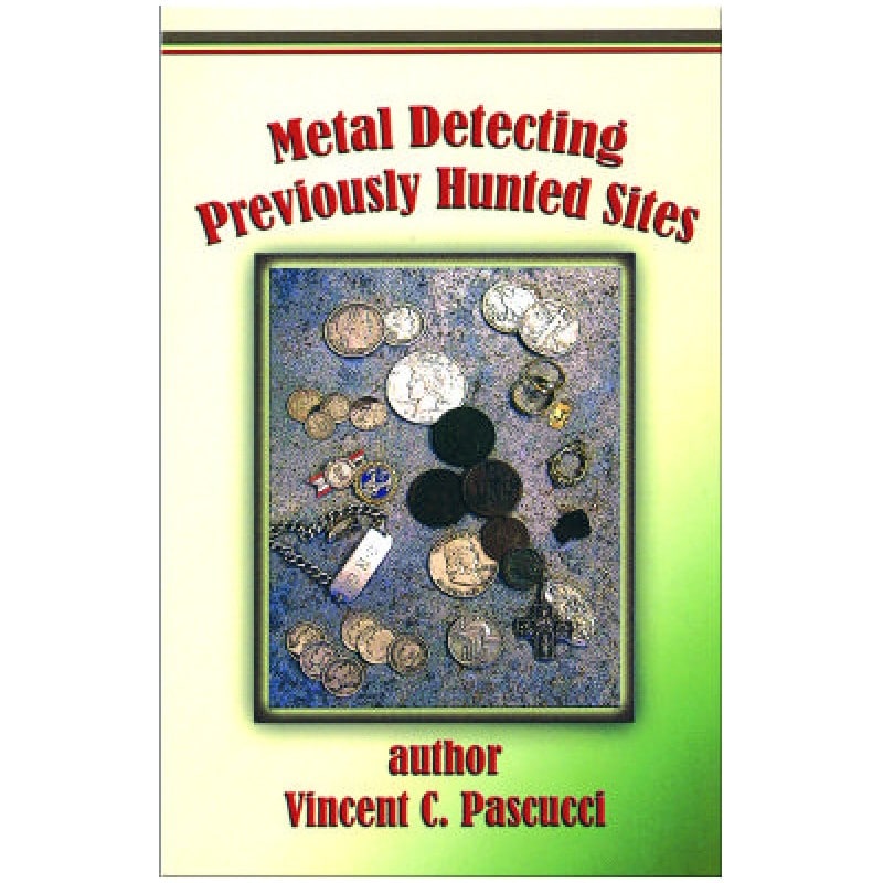 Whites Metal Detecting Previously Hunted Sites Book by Vincent C. Pascucci