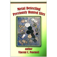 Whites Metal Detecting Previously Hunted Sites Book by Vincent C. Pascucci