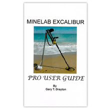 Minelab Excalibur Metal Detector Pro User Guide by Gary T. Drayton