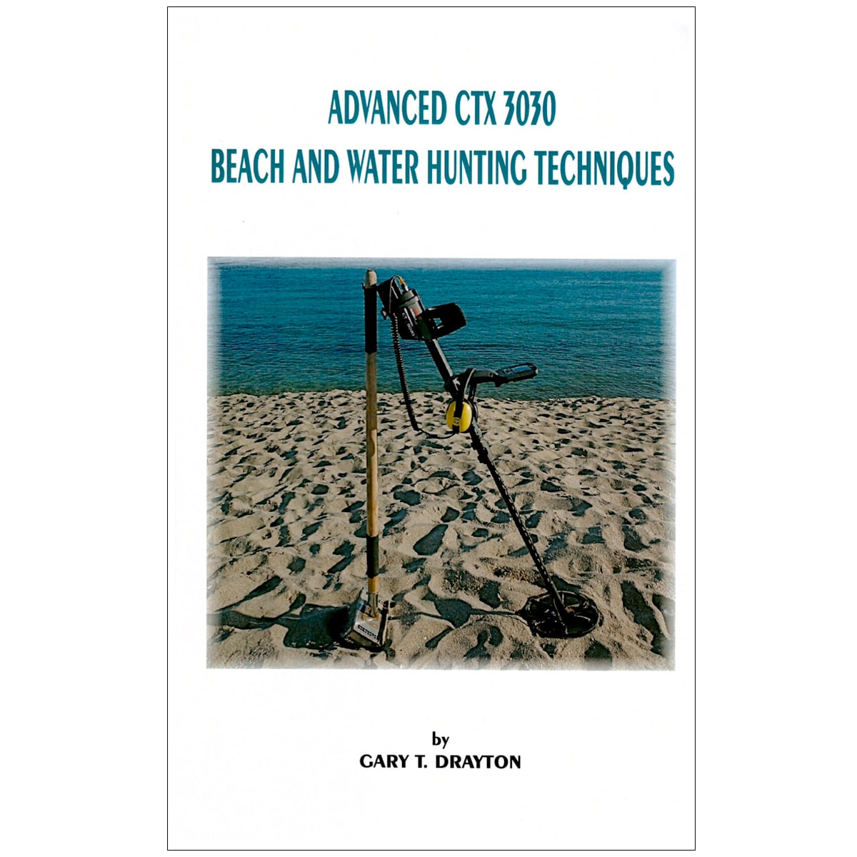Advanced Minelab CTX 3030 Beach and Water Hunting Techniques book cover by Gary T. Drayton