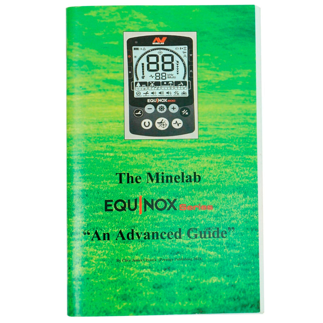 The Minelab Equinox Series "An Advanced Guide" By Clive James Clynick
