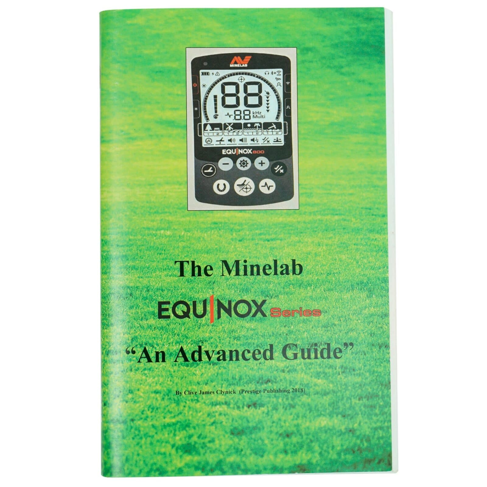 The Minelab Equinox Series "An Advanced Guide" By Clive James Clynick