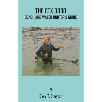 The CTX 3030 Beach And Water Hunter's Guide by Gary T. Drayton